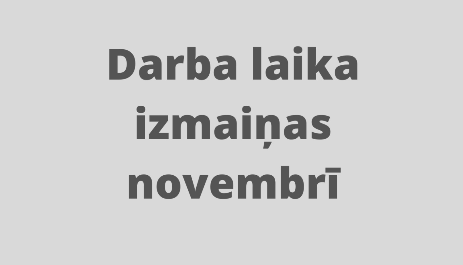 Darba laika izmaiņas novembrī